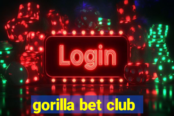 gorilla bet club